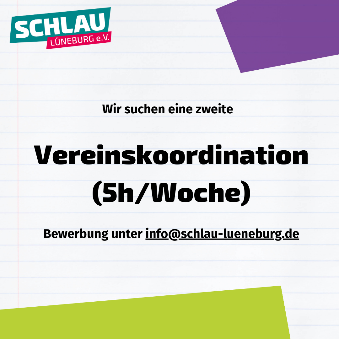 Neben dem SCHLAU-Logo steht in dicker Schrift "Wir suchen eine zweite Vereinskoordination (5h/Woche). Bewerbung unter info@schlau-lueneburg.de"
